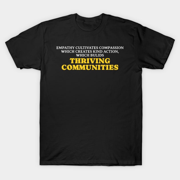 Empathy Compassion Kind Action Communities T-Shirt by NyskaDenti